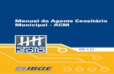 Manual do Agente Censitário Municipal - ACM · dispõe para melhor conhecer as condições de vida da população nas áreas urbanas e rurais. Manual do Agente Censitário Municipal