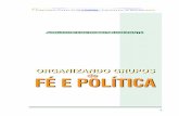 Organizando Grupos de Fé e Política - Arquidiocese de Belo …portal.pucminas.br/imagedb/documento/DOC_DSC_NOME_ARQUI... · 6 Organizando Grupos de Fé e Política - Arquidiocese