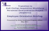 Transition to DoD Civilian Acquisition Workforce Personnel ... · Transition to DoD Civilian Acquisition Workforce Personnel Demonstration Project (AcqDemo) Employee Orientation Briefing