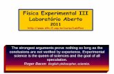 Física Experimental III LabFlex jbrito/aula0.pdf · Física Experimental III Laboratório Aberto 2011 The strongest arguments prove nothing so long as the conclusions are not verified