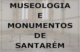 MUSEOLOGIA E MONUMENTOS DE SANTARÉMpromocoes.santaremhotel.net/Monumentos_de_Interesse_Cultural.pdf · do Plano Museológico de Santarém. Inaugurado em 1994, este núcleo tem procurado