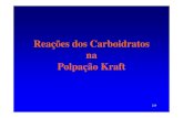 Reações dos Carboidratos na Polpação Kraft2004%20-Tecnologia... · Grau de polimerização menor (solubilidade no licor) ... Mecanismos de Reação de Despolimerização Terminal