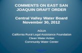 COMMENTS ON EAST SAN JOAQUIN DRAFT ORDER Central … · COMMENTS ON EAST SAN JOAQUIN DRAFT ORDER Central Valley Water Board November 30, 2012 AGUA California Rural Legal Assistance