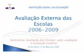 Avaliação Externa das Escolas 2006-2009 · Concepção de um modelo de avaliação externa ... `Apreciação da síntese de apresentação da escola ... para a auto-avaliação