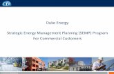 Duke Energy Strategic Energy Management Planning (SEMP ... · Duke’s SEMP program offering provides subsidized consulting support for Duke’s large assigned accounts to facilitate