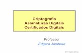Criptografia Assinaturas Digitais Certificados Digitaisjamhour/Download/pub/Graduacao/BSI/... · Professor Edgard Jamhour Criptografia Assinaturas Digitais Certificados Digitais .