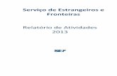 Relatório de Atividades 2013 - sef.pt · ilegal e tráfico de seres humanos, bem como promover, coordenar e executar as medidas e acções relacionadas ... Órgãos de Soberania,
