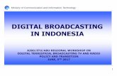 DIGITAL BROADCASTING IN INDONESIA - TT · Ministry of Communication and Information Technology DIGITAL BROADCASTING IN INDONESIA 1 AIBD/ITU/ABU REGIONAL WORKSHOP ON DIGITAL TERRESTRIAL