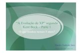 “A Evolução de XP” segundo Kent Beck–Parte 1 · ... “ Extreme Programming Explained: EmbranceChange”, 2nd Edition, ... úteis para o desenvolvimento de software ... •