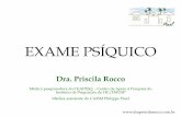 EXAME PSÍQUICO - Dra. Priscila Rocco · EXAME FÍSICO BEG, CHAAE BRNF 2T S/S MMV+ SEM RA RHA+ SEM VMG Entendeu?... . EXAME PSÍQUICO O exame é baseado ... Anamnese subjetiva –