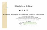 Disciplina: OS&M AULA 10 - Keilla Lopes · PDF fileNorma É uma forma acordada, repetível de se fazer algo. É um documento que contém uma especificação técnica ou outros critérios