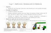 Cap.7 – IMPULSO, TRABALHO E ENERGIA - ipb.ptppiloto/pdf/cap7.pdf · 1 Cap.7 – IMPULSO, TRABALHO E ENERGIA • Impulso: • Resulta de uma força que actua num corpo durante um