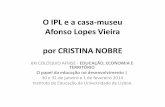 O IPL e a casa-museu Afonso Lopes Vieira por CRISTINA NOBRE IPL e a... · Ao mesmo tempo, criou-se um Roteiro turístico-cultural, ... filhas de Rey Colaço”, que se realizou no