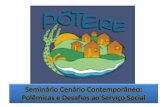 Seminário Cenário Contemporâneo: Polêmicas e Desafios ao … · 2017-05-04 · Polêmicas e Desafios ao Serviço Social ... Palestrante: Prof. Dr. Reinaldo Nobre Pontes Promoção: