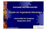 Universidad de ZaragozaUniversidad de Zaragoza Septiembre 2015eina.unizar.es/archivos/2015_2016/CCero_JBienvenida/Bienvenida 2015... · Septiembre 2015 18 de Septiembre de 2015. Grado