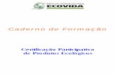 CADERNO de Formacao - biowit.files.wordpress.com · CADERNO de formação: certificação participativa de produtos ecológicos. Florianópolis: Rede Ecovida de Agroecologia, 2004,
