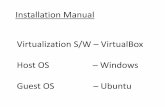 Manual Virtualization S/W – VirtualBox Host OS – Windows ... · Installation Sequence. Part 1 –Install VirtualBox. Part 2 –Install Ubuntu. Part 3 –Install Development Libraries