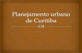 Planejamento urbano de Curitiba - formacaosolidaria.org.br fileda estrutura do Plano Agache; Além de recuperar a estrutura urbana, tinha como meta tornar a cidade ...
