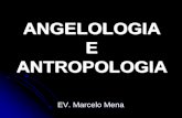 ANGELOLOGIA E ANTROPOLOGIA - files.marcelomena.comfiles.marcelomena.com/200000440-294a62a455/05-angelo e... · Jd.6 - E a anjos, os que não guardaram o seu estado original, mas Abandonaram