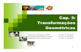 Cap. 3: Transformações Geométricas - di.ubi.ptagomes/cg/teoricas/03-transformacoes.pdf · para encontrar uma matriz de transformação que resulta da concatenação arbitrária
