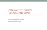 Saneamento básico drenagem urbana - … · SANEAMENTO BÁSICO DRENAGEM URBANA Prof. Silvana Ferreira Bicalho silfbicalho@Hotmail.com