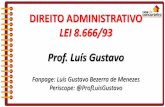 LEI 8.666/93 Prof. Luís Gustavo - s3.amazonaws.com · DIREITO ADMINISTRATIVO . LEI 8.666/93 . ... § 1º A lei estabelecerá o estatuto jurídico da ... princípio constitucional