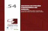 EXCESSO DE PRISÃO Nº PROVISÓRIA NO BRASILpensando.mj.gov.br/wp-content/uploads/2016/02/Pod_54_Rogerio_final... · Excesso de Prisão Provisória no Brasil 3 Nº 54 EXCESSO DE PRISÃO