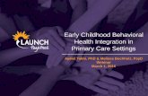 Early Childhood Behavioral Health Integration in Primary ...earlymilestones.org/wp-content/uploads/2016/11/Integration-of... · Early Childhood Behavioral Health Integration in Primary