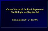 Curso Nacional de Reciclagem em Cardiologia da Região Sulsociedades.cardiol.br/sc/profissional/acervo/palestras/24-09-2006/... · EAo/ESAo • Dipiridamol: ... Clínica/ECG/Exames