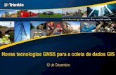 Novas tecnologias GNSS para a coleta de dados GISmundogeo.com/webinar/gnss-dados-gis/Novas tecnologias GNSS para a... · Verdadeira produtividade geoespacial é: ... Um modelo, totalmente