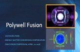 Polywell Fusion Fusion-Park.pdfcombining electrostatic fusion with magnetic cusp system. • Recent breakthrough in confinement and simulation will catalyze our efforts toward the