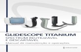 GLIDESCOPE TITANIUM - verathon.com · realização do procedimento de desinfecção ou esterilização. Ao limpar, remova todas as matérias estranhas da superfície do dispositivo.