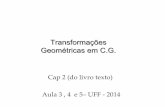 Transformações Geométricas em C.G. - UFFaconci/Transformacoes.pdf · Geometria Euclideana : 3D • Geometria Axiomas e Teoremas Coordenadas de pontos, equações dos objetos •