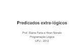 Predicados extralógicos - facom.ufu.bralbertini/2sem2012/curso-prolog/slides/aula11.pdf · • Podese utilizar o predicado prédefinido integer(X) , que ... A=1 B=8; A=2 B=4; A=4