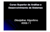 Disciplina : Algoritmo 2009 / 1academico.riogrande.ifrs.edu.br/~rogerio.branco/lprog_files/Aula01.pdf · Substitui ção do fluxograma tradicional por um diagrama que apresenta uma