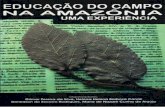 Educação do Campo na Amazônia - campuscameta.ufpa.br · Divisão de Editoração ... Tocantins/Cametá), apresenta um projeto patrocinado pelo Programa ... (Miguel de Unamano ...