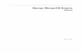 Django MongoDB Engine - Read the Docs · Django MongoDB Engine, Release Django MongoDB Engine is aMongoDBbackend forDjango, the Python Web framework for perfectionists with deadlines.