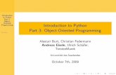 Introduction to Python Part 3: Object-Oriented Programminguschaefer/python09/slides3.pdf · Introduction to Python Part 3: Object-Oriented Programming Advantages of OOP OOP is optional