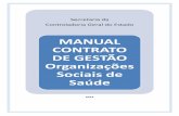MANUAL CONTRATO DE GESTÃO Organizações Sociais de … · 2017-06-09 · Manual Contrato de Gestão e Termo de Parceria – Organizações Sociais de Saúde Versão 1.0 5 1. CONTRATO