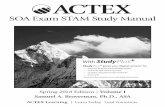 ACTEX · Actex Learning SOA STAM Exam - Short Term Actuarial Mathematics INTRODUCTORY COMMENTS This study guide is designed to help in the preparation for the Society of Actuaries