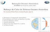 Balanço de Calor do Sistema Oceano-Atmosferaoceanografia.cptec.inpe.br/~roceano/cursos/II-ESBM/ESBM_Aula_02.pdf · Balanço de Calor do Sistema Oceano-Atmosfera ... unli hm o a 2t