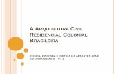 A ARQUITETURA CIVIL RESIDENCIAL COLONIAL BRASILEIRAprofessor.pucgoias.edu.br/SiteDocente/admin/arquivosUpload/17497... · o lote urbano tem suas ... colocados de forma a evitar a