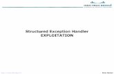 Structured Exception Handler Exploitation · Structured Exception Handling • Blocks of code are encapsulated, with each block having one or more associated handlers. • Each handler