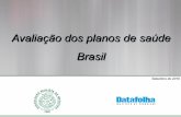 Avaliação dos planos de saúde Brasil - redetv.uol.com.br · Médicos do Brasil, cadastrados no Conselho Federal de Medicina, credenciados ou conveniados a no mínimo 3 planos ou