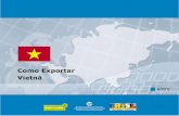 Como Exportar Vietnã - Sair do Brasil - Informações pra ... · Como Exportar Vietnã Sumário 4 DADOS BÁSICOS DADOS BÁSICOS Superfície:.331.150,4.km² População: 86.210.800.hab..(2008)
