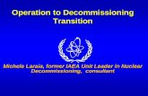 Operation to Decommissioning Transition2014.radioactivewastemanagement.org/images/2014/slide/LARAIA_8-09.pdf · Operation to Decommissioning Transition Michele Laraia, former IAEA