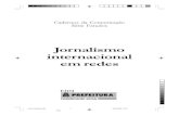 Jornalismo internacional em redes - Portal da … Cadernos da Comunicação Jornalismo Internacional em Redes é de autoria de Pedro Aguiar. Monografia de conclusão de curso apresentada