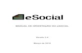 MANUAL DE ORIENTAÇÃO DO ESOCIAL – VERSÃOsuporte.quarta.com.br/LayOuts/eSocial/manual_eSocial_2.4.pdf · previdenciárias e da contribuição para o FGTS delas decorrentes e a