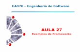 EA976 – Engenharia de Softwaregudwin/ftp/ea976/Aula27.pdf · Frameworks de Aplicação Web Para que servem ? Que benefícios trazem aos desenvolvedores ? Quando devo usar e quando
