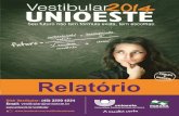 Relatório Vestibular 2014 - unioeste.br · Elizete Aparecida Zanellatto Pimenta – Foz do Iguaçu Nelma de Fátima Silva – Foz do Iguaçu Andréia Zuchelli Cucchi – Francisco